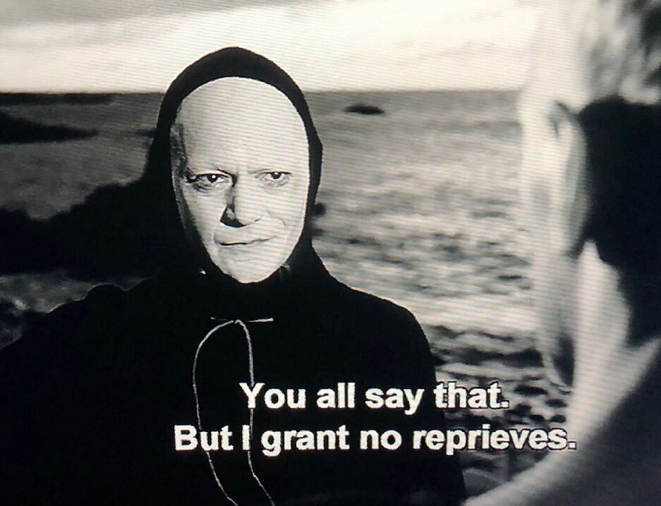 Scene from the film "The Seventh Seal" showing Death saying "You all say that but I grant no reprieves".